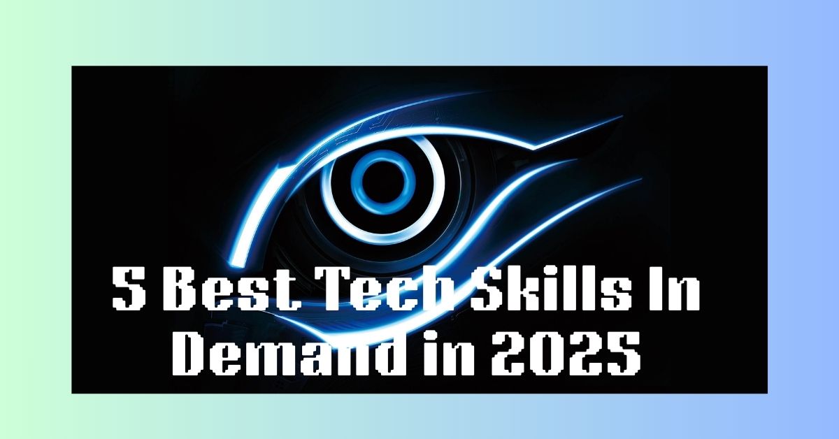 5 Best Tech Skills In Demand in 2025
