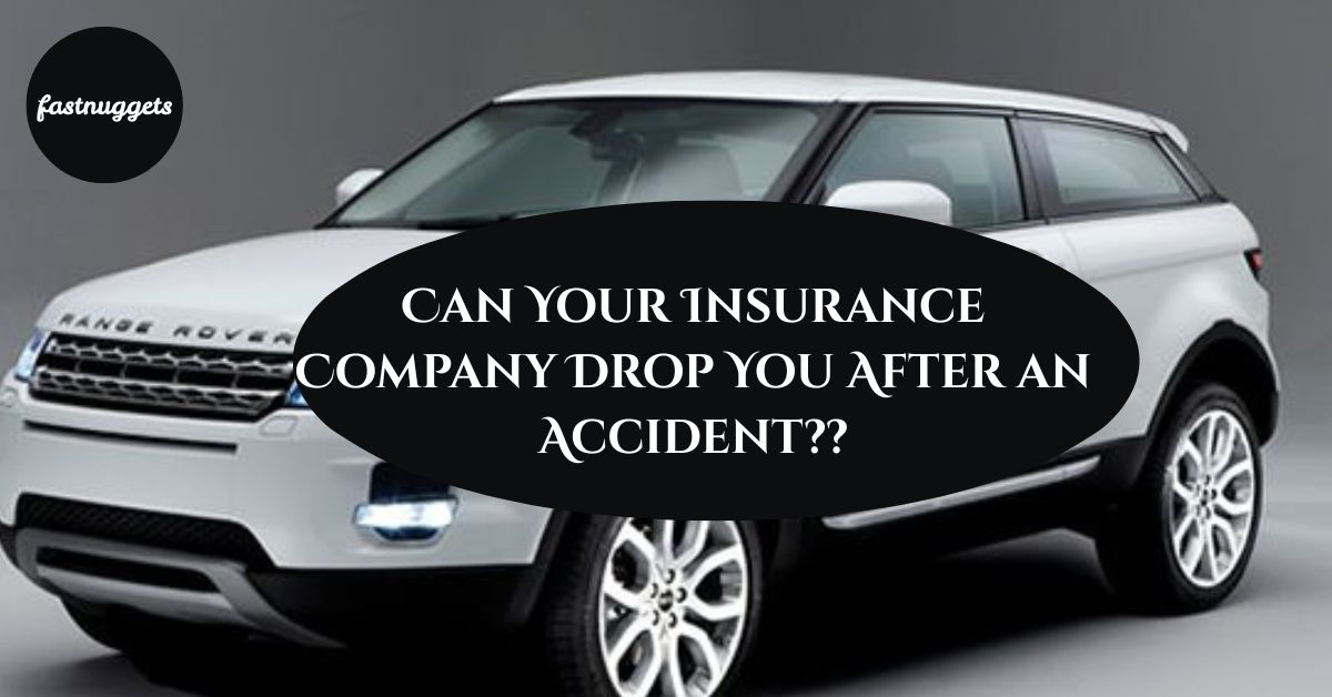 Can Your Insurance Company Drop You After an Accident?