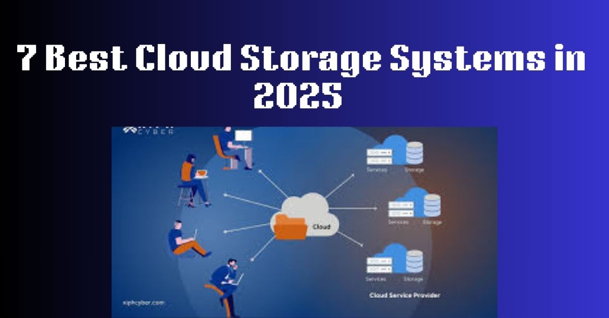 7 Best Cloud Storage Systems in 2025